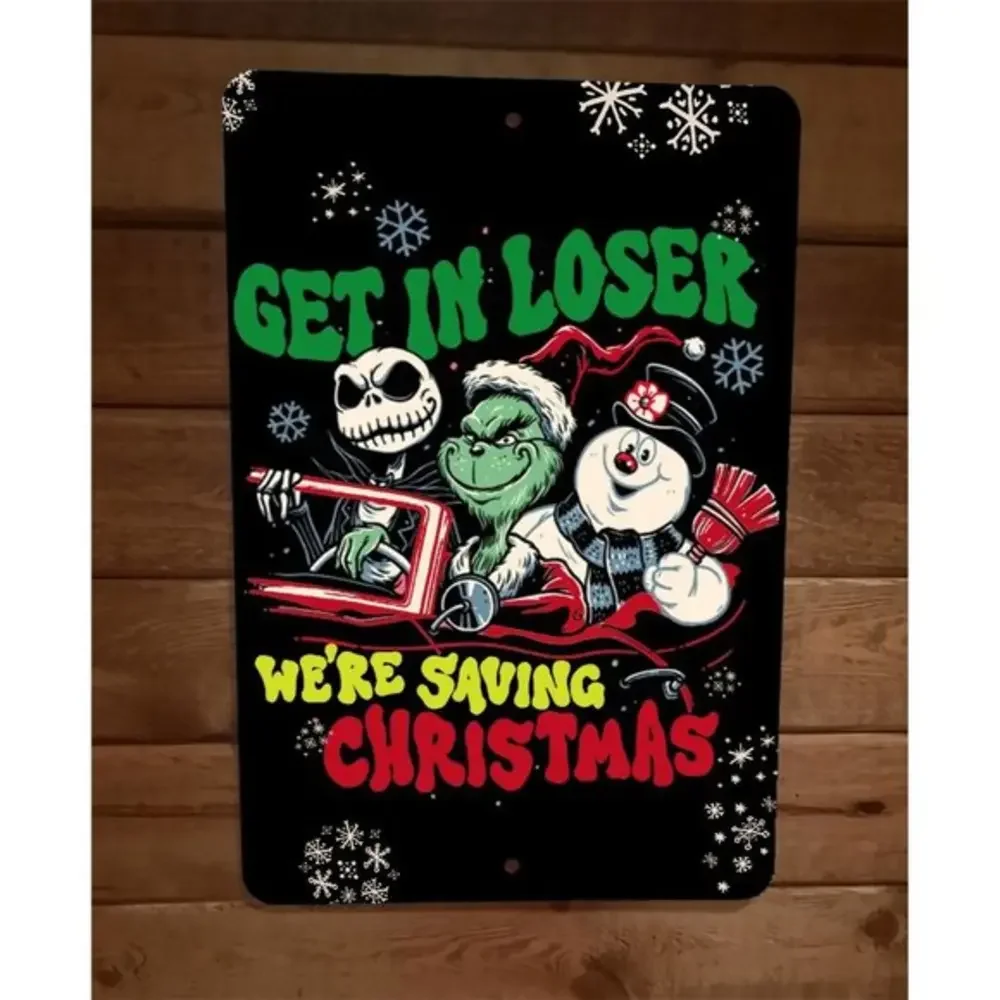 Get in Loser Were Saving Christmas‎ Xmas Grinch Frosty Jack 8x12 Metal Poster